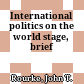 International politics on the world stage, brief