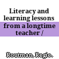 Literacy and learning lessons from a longtime teacher /