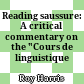 Reading saussure: A critical commentary on the "Cours de linguistique général"