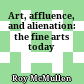 Art, affluence, and alienation: the fine arts today