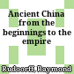 Ancient China from the beginnings to the empire