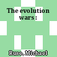 The evolution wars :