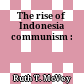 The rise of Indonesia communism :