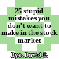 25 stupid mistakes you don't want to make in the stock market /