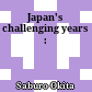 Japan's challenging years :