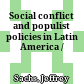 Social conflict and populist policies in Latin America /