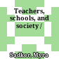 Teachers, schools, and society /