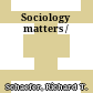 Sociology matters /