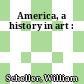 America, a history in art :