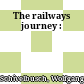 The railways journey :