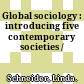 Global sociology : introducing five contemporary societies /