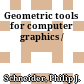 Geometric tools for computer graphics /