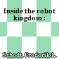 Inside the robot kingdom :