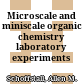 Microscale and miniscale organic chemistry laboratory experiments /