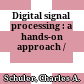 Digital signal processing : a hands-on approach /