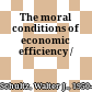 The moral conditions of economic efficiency /