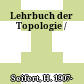 Lehrbuch der Topologie /