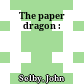 The paper dragon :
