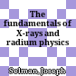 The fundamentals of X-rays and radium physics