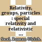 Relativity, groups, particles : special relativity and relativistic symmetry in field and particle physics /