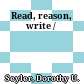 Read, reason, write /