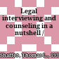 Legal interviewing and counseling in a nutshell /