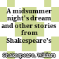 A midsummer night's dream and other stories from Shakespeare's plays