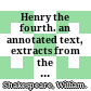 Henry the fourth. an annotated text, extracts from the major sources, essays in criticism /