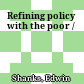 Refining policy with the poor /