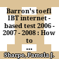 Barron's toefl IBT internet - based test 2006 - 2007 - 2008 : How to prepare for the toefl IBT : Test of english as a foreign language internet - based test.