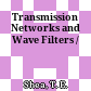 Transmission Networks and Wave Filters /