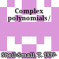 Complex polynomials /