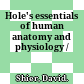 Hole's essentials of human anatomy and physiology /