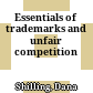 Essentials of trademarks and unfair competition