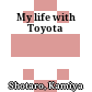 My life with Toyota