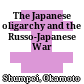 The Japanese oligarchy and the Russo-Japanese War