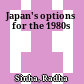 Japan's options for the 1980s