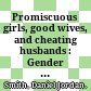 Promiscuous girls, good wives, and cheating husbands : Gender inequality, transitions to marriage, and infidelity in Southeastern Nigeria /