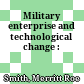 Military enterprise and technological change :