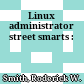 Linux administrator street smarts :