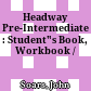 Headway Pre-Intermediate : Student"s Book, Workbook /