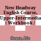 New Headway English Course, Upper-Intermediate : Workbook /