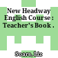 New Headway English Course : Teacher's Book .