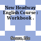 New Headway English Course : Workbook .