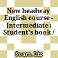 New headway English course - Intermediate : Student's book /