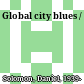Global city blues /
