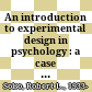 An introduction to experimental design in psychology : a case approach /