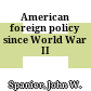 American foreign policy since World War II