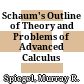 Schaum's Outline of Theory and Problems of Advanced Calculus /