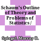 Schaum's Outline of Theory and Problems of Statistics /